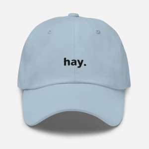 hay. / dad hat